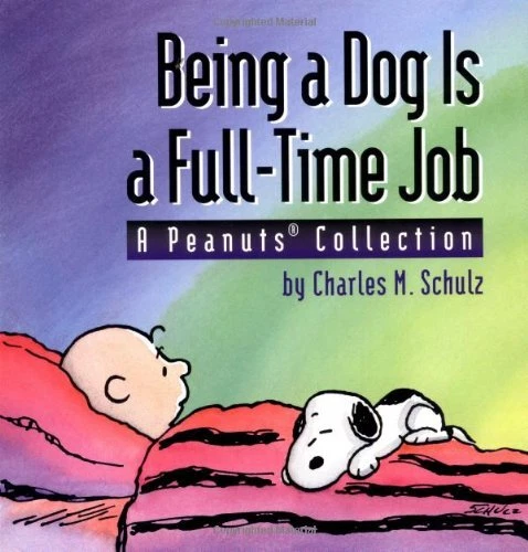 Being a Dog Is a Full-Time Job: A Peanuts Collection-Charles M S - Image 1 of 1