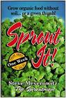 Sprout It! One Week from Seed to Salad: Grow Organic Food Without Soil... or...
