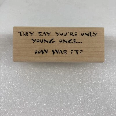 Sello de goma impresiones artísticas They Say You're Only Young Once How Was It F-1679 Foto 1 de 4