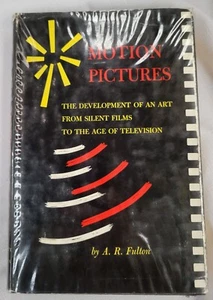 MOTION PICTURES DEVELOPMENT OF SILENT FILMS TO AGE OF TELEVISION A.R. FULTON HC - Foto 1 di 7