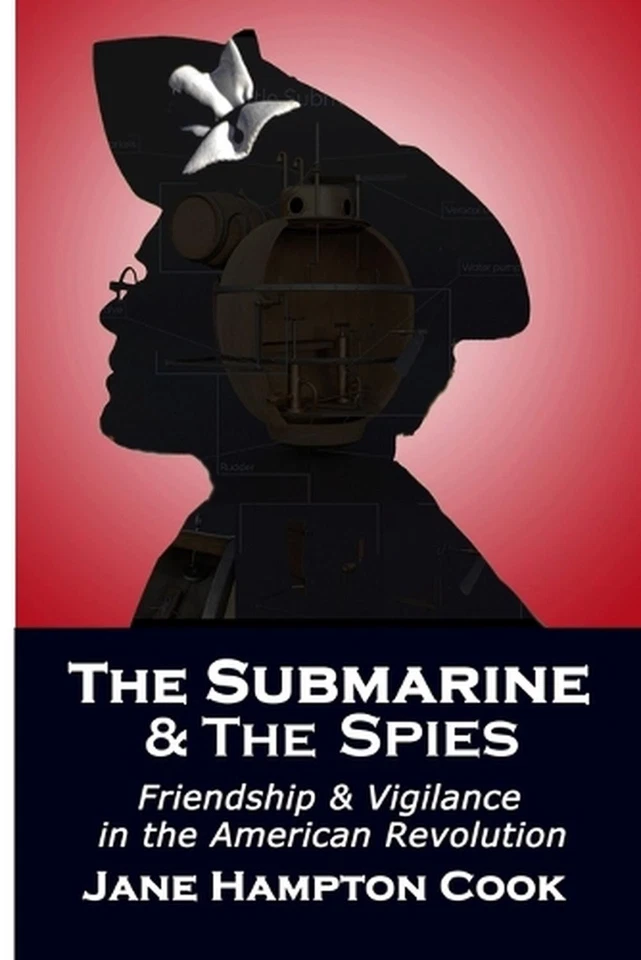 The Submarine and the Spies: Friendship and Vigilance in the American Revolution - Image 1 of 1