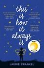 This Is How It Always Is : A Novel By Laurie Frankel (2018, Trade Paperback)