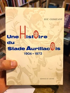 CONSTANT (Luc) | Une histoire du Stade Aurillacois 1904-1972 - Imagen 1 de 1