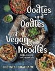 Oodles and Oodles of Vegan Noodles: Soba, Ramen, Udon & More--Easy Recipes for