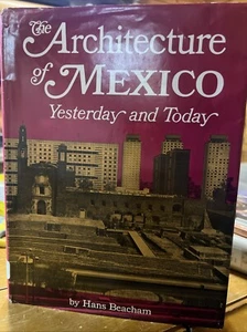 The Architecture of Mexico: Yesterday and Today, Beacham, 1969, HC, DJ EX-LIB - Picture 1 of 10