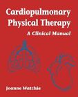 Cardiopulmonary Physical Therapy: A Clinical Manual