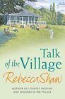 TALK OF THE VILLAGE, Rebecca Shaw, Used; Very Good Book