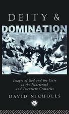 Deity And Domination: Images Of God And The State In The 19Th And 20Th Cent...