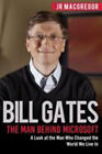 Bill Gates: The Man Behind Microsoft : A Look at the Man Who Chan