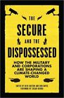 The Secure And The Dispossessed: How The Military And Corpora .9