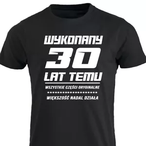 T-Shirt Wykonany 30 Lat Temu 30 Latek Koszulka Polska Prezent Urodziny PL - Bild 1 von 13