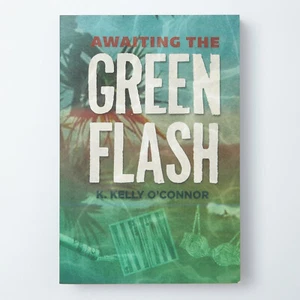 Awaiting the Green Flash by K. Kelly O'Connor (Paperback) - Picture 1 of 3