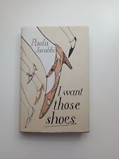 I Want Those Shoes by Paola Jacobbi (Hardcover, 2006)
