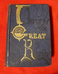 1889 Edition DOWN THE GREAT RIVER: DISCOVERY OF THE SOURCE OF THE MISSISSIPPI - Picture 1 of 12