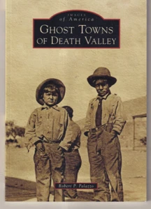 GHOST TOWNS OF DEATH VALLEY by Robert P. Palazzo (2014 Trade Paperback){U4} - Picture 1 of 2