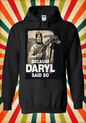Because Daryl Said So Walking Dead Hombres Mujeres Unisex Top Sudadera con Capucha Sudadera 68 Foto 1 de 4