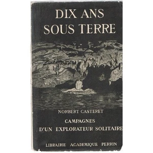 DIX ANS sous TERRE par Norbert CASTERET Préface E.-A. MARTEL Les PYRÉNÉES 1942 - Foto 1 di 1