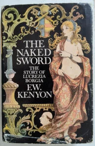 The Naked Sword 1968 F W Kenyon - Story of Lucrezia Borgia HC/DJ - Picture 1 of 3