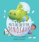 How To Take Care Of Your Dinosaur By Jason Cockcroft: Used