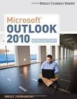 MICROSOFT OUTLOOK 2010: INTRODUCTORY (SAM 2010 COMPATIBLE By Gary B. Shelly
