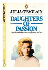 O'FAOLAIN, JULIA (B. 1932-) Daughters of passion : stories / by Julia O'Faolain