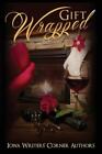 Gift Wrapped by Iowa Writer's Corner Authors (Paperback)