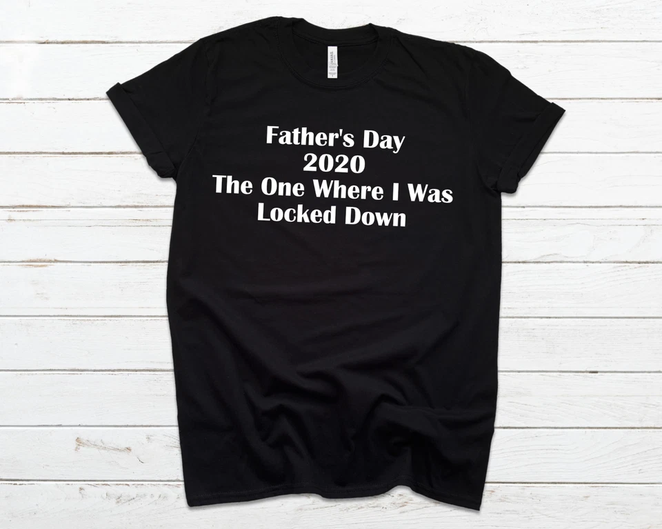 Camiseta Día del Padre - Día del Padre 2020 The One Where I Was Locked Down - Unisex Foto 1 de 1