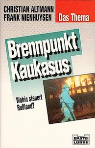 Brennpunkt Kaukasus : wohin steuert Russland? / Christian Altmann ; Frank Nienhu - Imagen 1 de 1