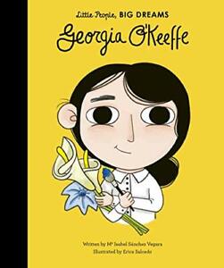 Georgia O'Keeffe: 13 (Little People, Big Dr by Sanchez Vegara, Isabel 1786031213