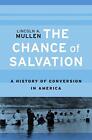 The Chance of Salvation: A History of Conversion in America.by Mullen New<|