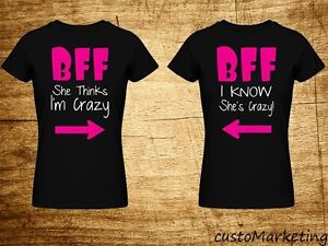 Couple Tee - BFF -Best Female Friend - SHE THINKS I AM CRAZY-I KNOW SHE IS CRAZY