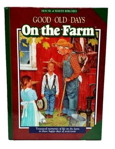GOOD OLD DAYS ON THE FARM TREASURED MEMORIES OF LIFE ON THE FARM BOOK 1 ST PRINT - Picture 1 of 5