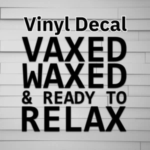 Vaxed Waxed Relax Decal, Sticker, Snaxx, Snacks, Relax, Car Decal laptop decal w - Picture 1 of 3