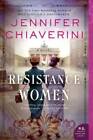 Resistance Women: A Novel - Paperback By Chiaverini, Jennifer - GOOD