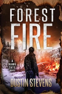 Forest Fire: A Hawk Tate Novel by Dustin Stevens: Paperback - Bild 1 von 1