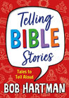 Telling Bible Stories: Tales To Tell Aloud By Hartman, Bob