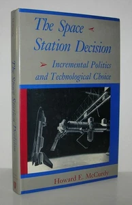 Howard E McCurdy / SPACE STATION DECISION Incremental Politics 1st Edition 1990 - Bild 1 von 1