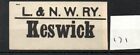 London & North Western Railway. LNWR - Luggage Label (171) Keswick