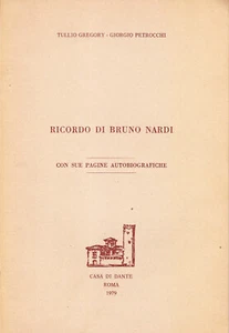 Ricordo di Bruno Nardi con sue pagine autobiografiche - T. Gregory, G. Petrocchi - Foto 1 di 1