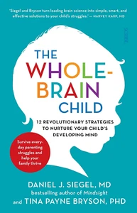 The Whole-Brain Child: 12 Revolutionary Strategies to Nurture Your Child'S Devel - Picture 1 of 12