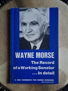 Wayne Morse The Record of a Working Senator 1968 Re-Elect Committee Handbook OR - Picture 1 of 10