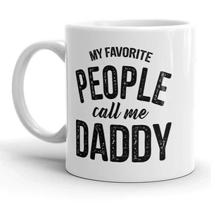 My Favorite People Call Me Daddy Mug Fathers Day Coffee Cup - 11oz - Picture 1 of 6