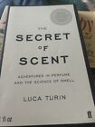 The Secret of Scent: Adventures in Perfume and the Science of Smell by Luca...