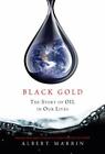 Black Gold: The Story Of Oil In Our Lives Marrin, Albert Hardcover Used - Very