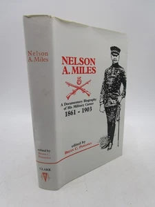 Nelson A. Miles: A Documentary Biography of His Military Career, 1861-1903 (Fr.. - Picture 1 of 1
