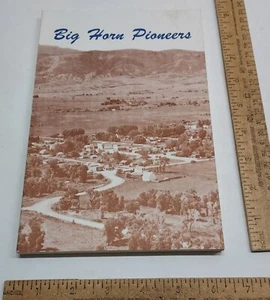 BIG HORN PIONEERS - Big Horn, Wyoming - Second Revised Edition 1985 - Imagen 1 de 11