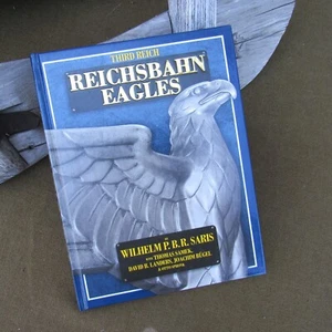 RARE Book “Third Reich Reichsbahn Eagles “ Willhelm P B R Saris 1st Ed Mint! - Picture 1 of 14