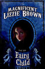 The Magnificent Lizzie Brown and the Fairy Child Paperback Vicki