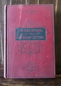 INITIAL STUDIES IN AMERICAN LETTERS 1895; HENRY A. BEERS; Flood & Vincent NY; HC - Picture 1 of 12