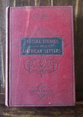 INITIAL STUDIES IN AMERICAN LETTERS 1895; HENRY A. BEERS; Flood & Vincent NY; HC - Image 1 of 4